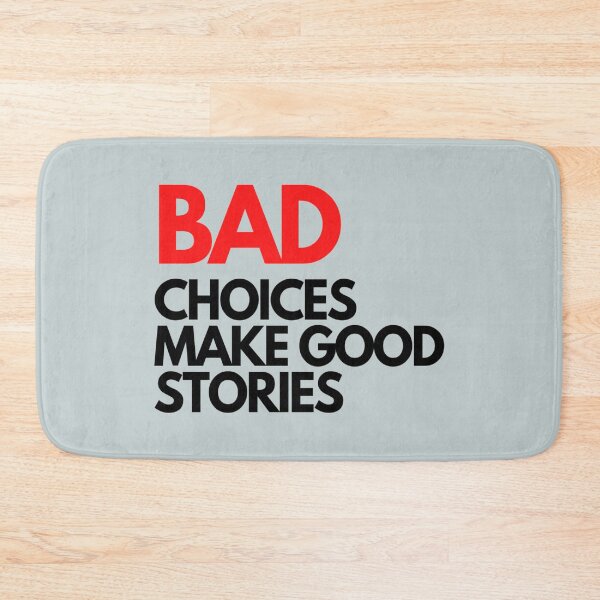 Item preview, bad  choices make good stories designed and sold by SarabethDevore.