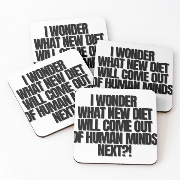 Item preview, I WONDER WHAT NEW DIET WILL COME OUT OF HUMAN MINDS NEXT!  designed and sold by Finds.