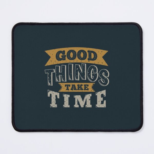 Item preview, good things take time designed and sold by sbrstore.