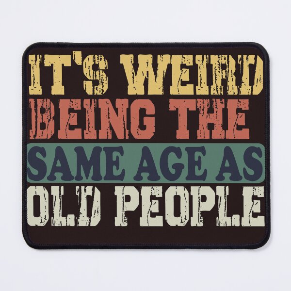 Item preview, It's Weird Being The Same Age As Old People Funny Vintage T-Shirt, Retirement Gift, Being The Same Age Tee, Birthday Gift designed and sold by Targa none.