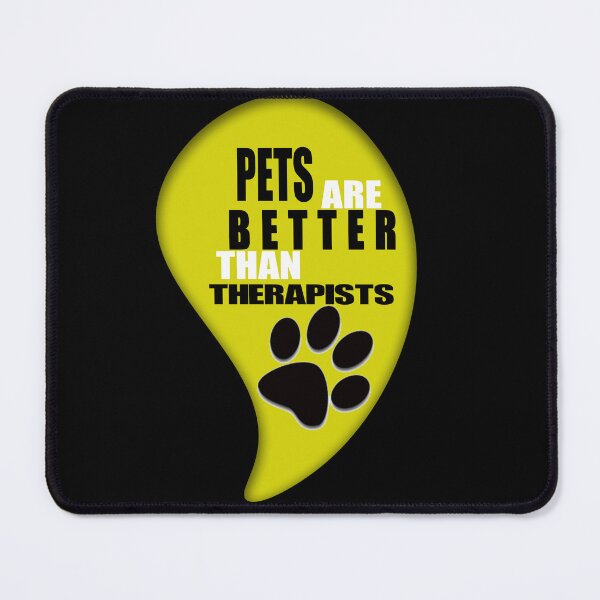 Item preview, Pets are better than therapists funny designed and sold by softgraphics.