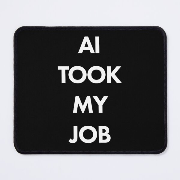 Item preview, AI TOOK MY JOB - WHITE TEXT designed and sold by scarabtees.