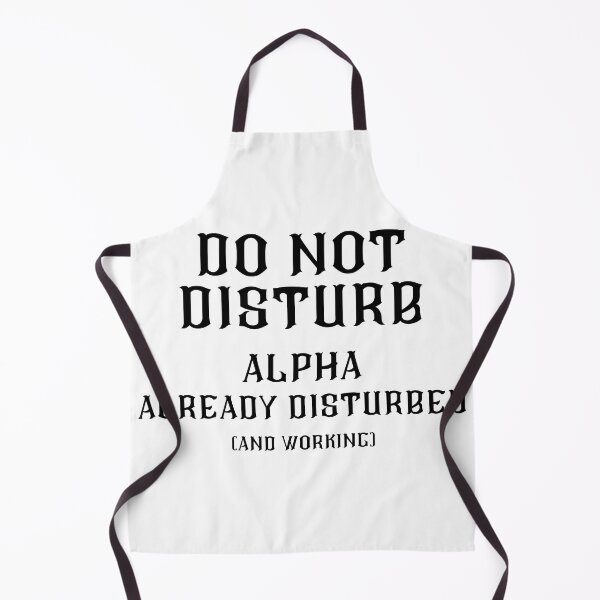 Item preview, DO NOT DISTURB - Alpha Already Disturbed And Working - Black Text designed and sold by TheKnightWriter.