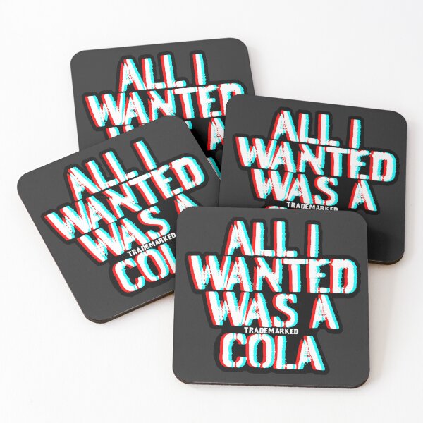 Item preview, ALL I WANTED WAS A *TRADEMARKED COLA NAME HERE* (*ORIGINAL DESIGN*) designed and sold by crowbarr.