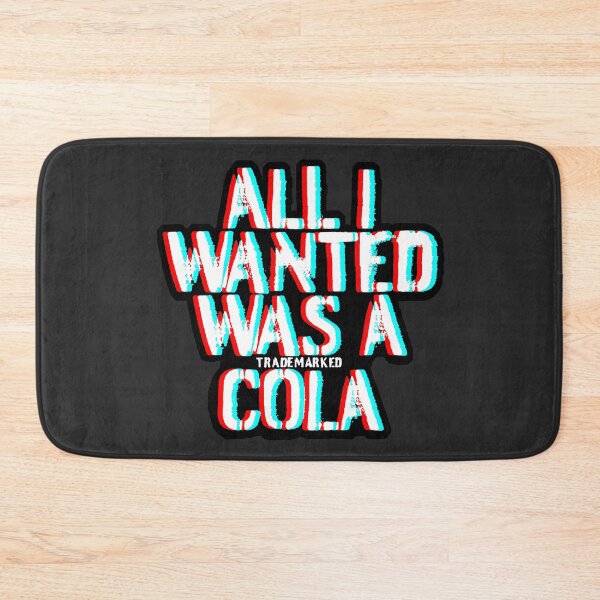 Item preview, ALL I WANTED WAS A *TRADEMARKED COLA NAME HERE* (*ORIGINAL DESIGN*) designed and sold by crowbarr.