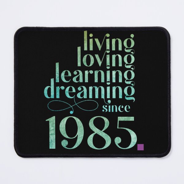 Item preview, Living loving learning dreaming 1985, elegant year of birth design designed and sold by themoniae.