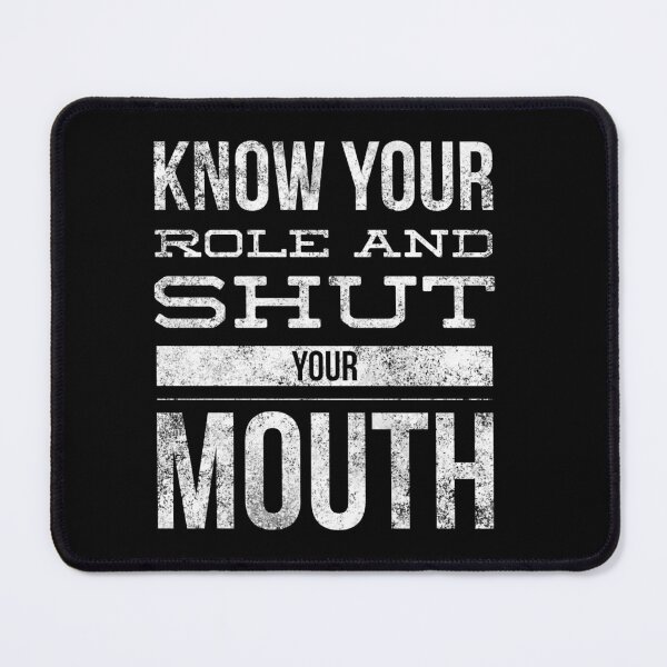 Item preview, Know your role and shut your mouth designed and sold by Letters-Art.