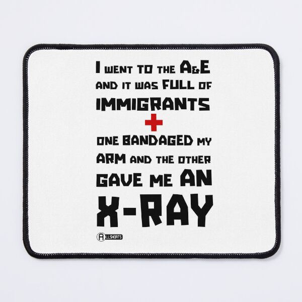 Item preview, I went to A&E and it was full of Immigrants. One bandaged my arm and the other gave me an X-Ray Hand-drawn by Marcus designed and sold by Allshorts.