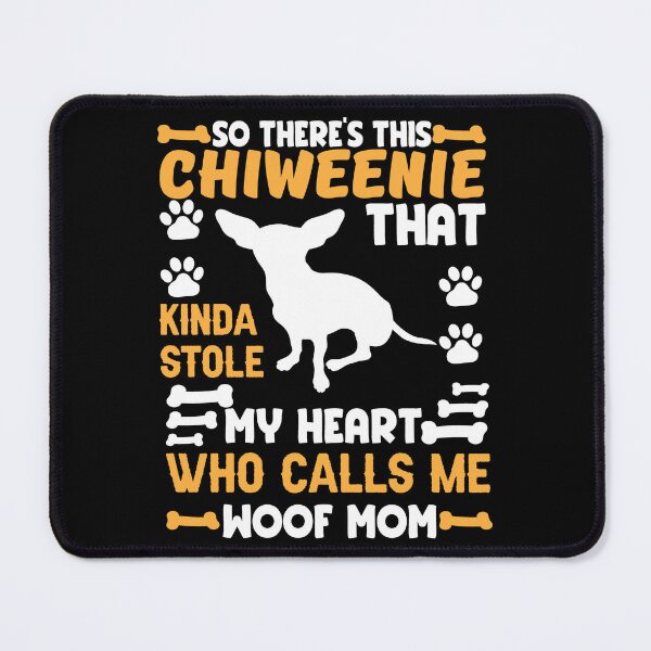 Item preview, So there’s this Chiweenie that kinda stole my heart who calls me woof mom designed and sold by FurioInc.