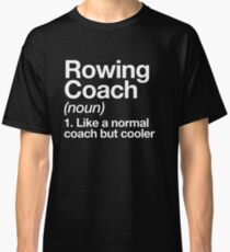 Rowing Coach Funny Definition Trainer Gift Design Classic T-Shirt