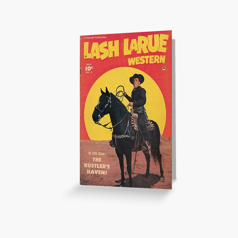 "LASH LARUE" Greeting Card for Sale by spencergreene Redbubble