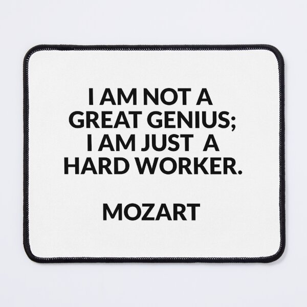 Item preview, Mozart Quotes -  I am not a great genius; I am just a hard worker designed and sold by Inspirationmotivation.