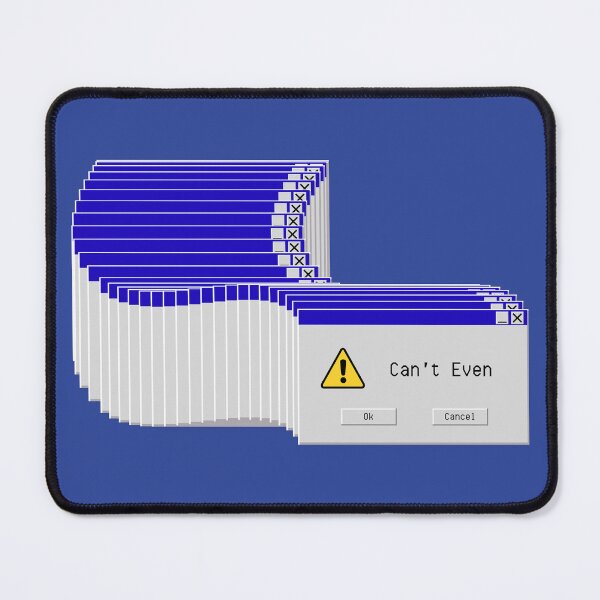 Item preview, Can't Even | PC Error Message Parody designed and sold by DAFredette.