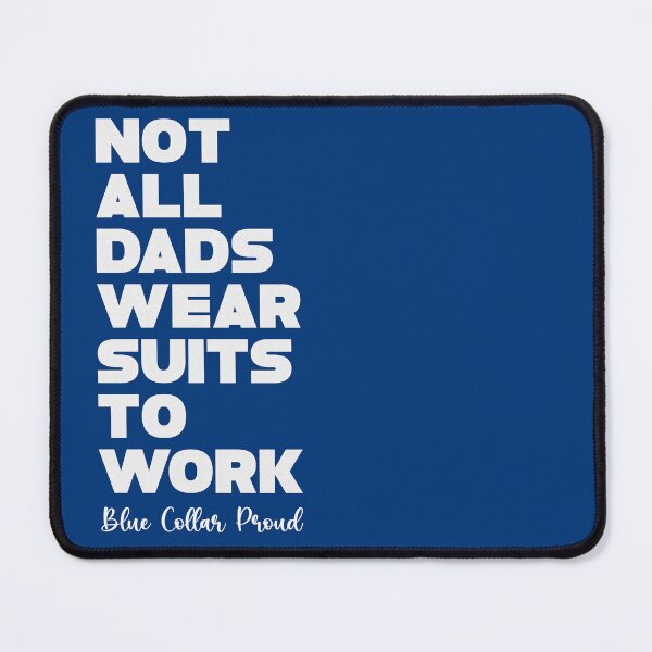 Item preview, Blue Collar Proud - Not all dads wear suits to work designed and sold by thelazypigeon.