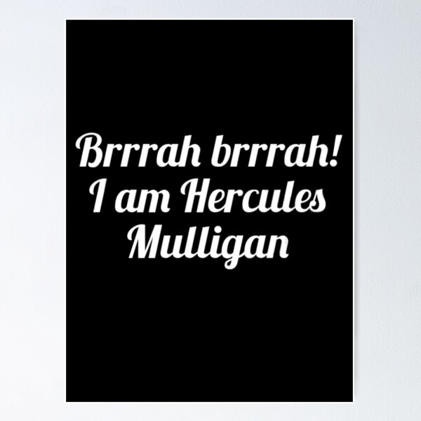 Brah brah i am hotsell hercules mulligan