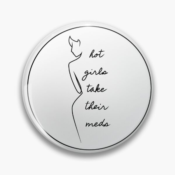 Item preview, Hot Girls Take Their Meds designed and sold by OneCatShy.