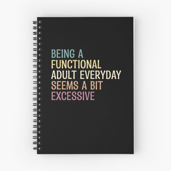 Item preview, being a functional adult everyday seems a bit excessive designed and sold by LionShirtStore.