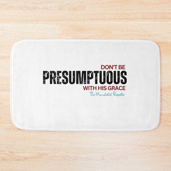 Item preview, DON'T BE PRESUMPTUOUS WITH HIS GRACE | Psalm 19:13 - White designed and sold by TheReporter1.