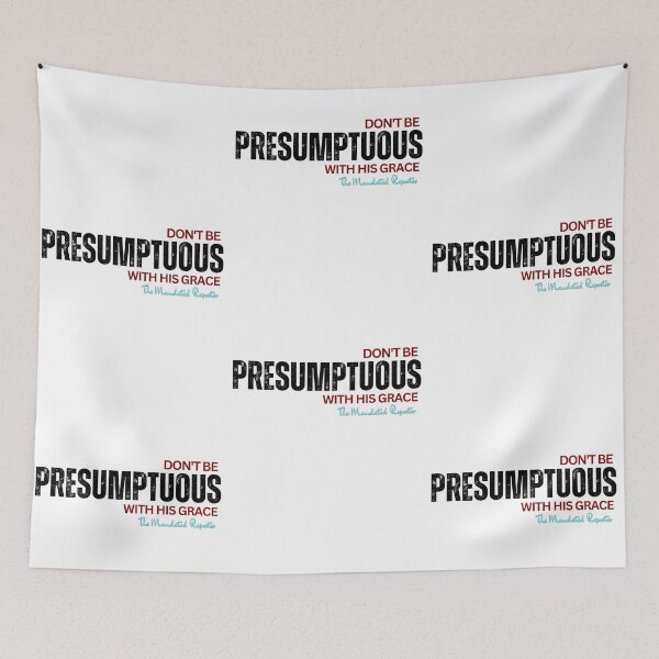 Item preview, DON'T BE PRESUMPTUOUS WITH HIS GRACE | Psalm 19:13 - White designed and sold by TheReporter1.