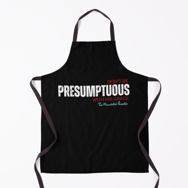 Item preview, DON'T BE PRESUMPTUOUS WITH HIS GRACE | Psalm 19:13 - Black designed and sold by TheReporter1.