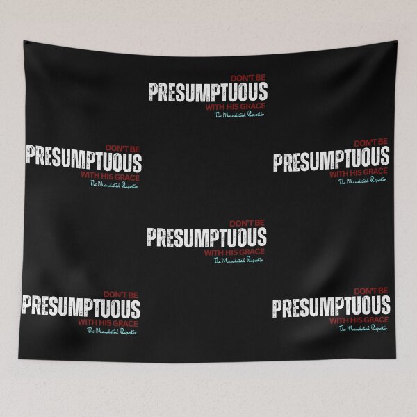 Item preview, DON'T BE PRESUMPTUOUS WITH HIS GRACE | Psalm 19:13 - Black designed and sold by TheReporter1.