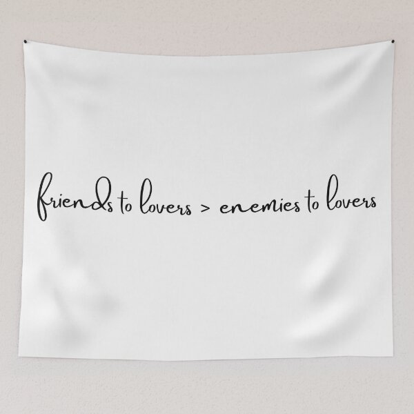 Item preview, Friends to Lovers > Enemies to Lovers designed and sold by koolaidcupcake.