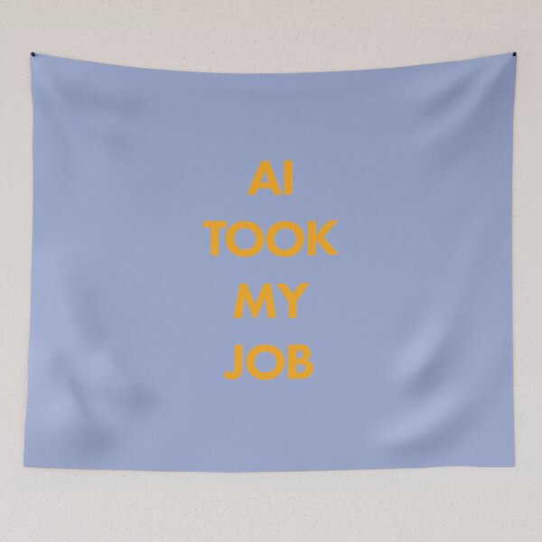 Item preview, AI TOOK MY JOB designed and sold by scarabtees.