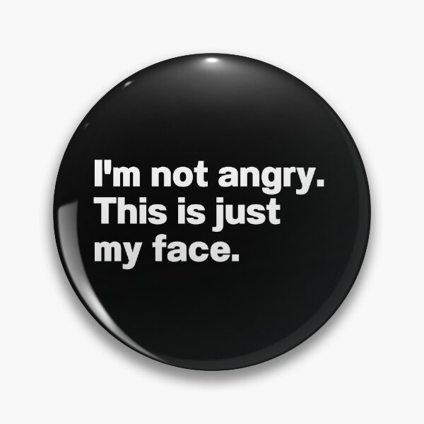 Item preview, I'm Not Angry This Is Just My Face designed and sold by IntrovertWorld.