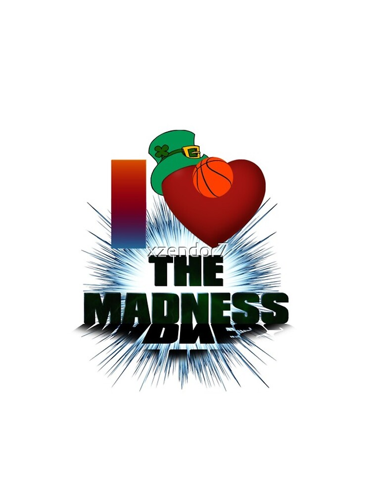 I Love The Madness Basketball Graphic Design by xzendor7