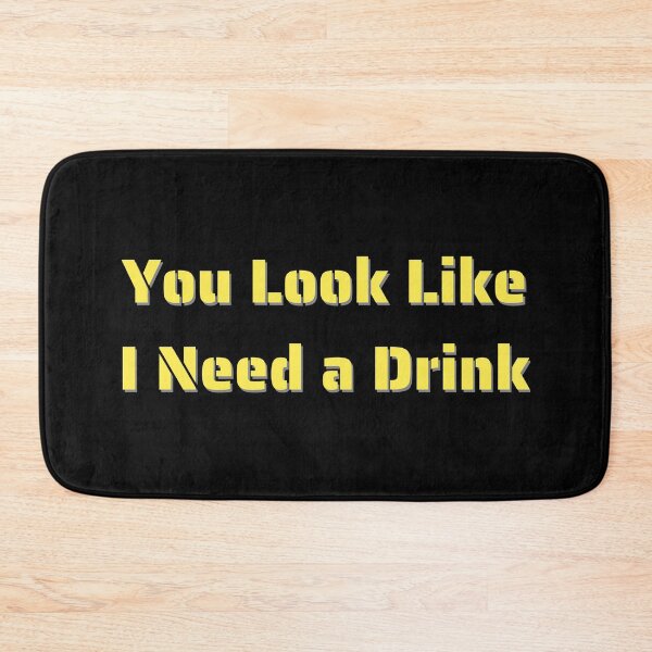 Item preview, You Look Like I Need a Drink  designed and sold by SAABDERRAHIM.