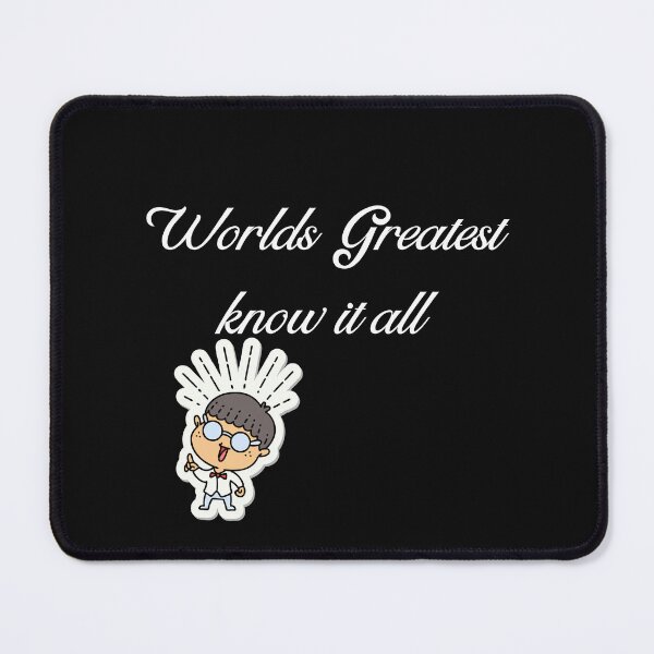 Item preview, Worlds greatest know it all for that person who knows everything designed and sold by dreamwearprints.