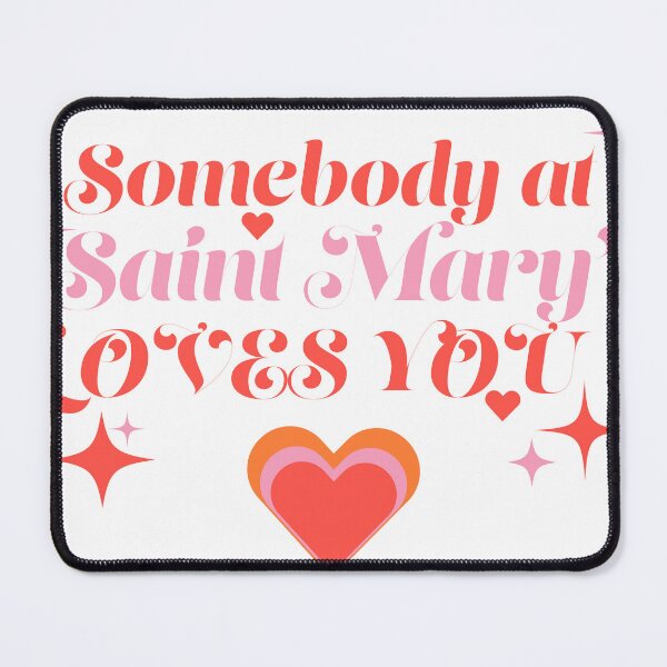 Item preview, somebody at saint mary's loves you designed and sold by KasJ.