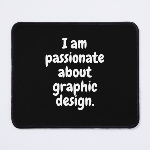 Item preview, I am passionate about graphic design designed and sold by porchswings.