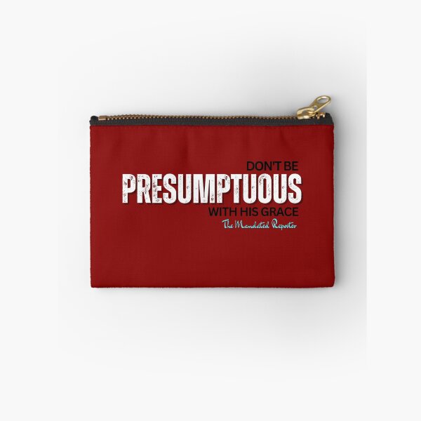 Item preview, DON'T BE PRESUMPTUOUS WITH HIS GRACE | Psalm 19:13 - Blood Red designed and sold by TheReporter1.