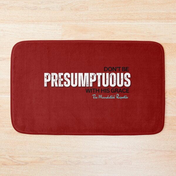 Item preview, DON'T BE PRESUMPTUOUS WITH HIS GRACE | Psalm 19:13 - Blood Red designed and sold by TheReporter1.