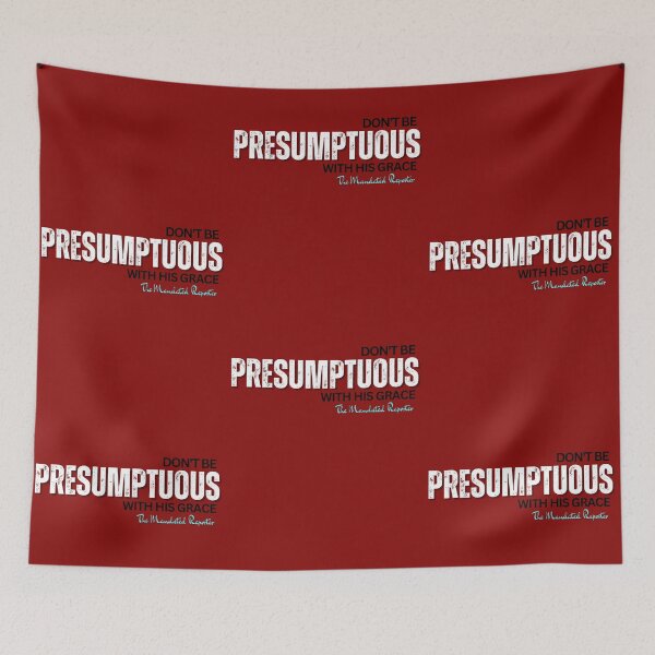 Item preview, DON'T BE PRESUMPTUOUS WITH HIS GRACE | Psalm 19:13 - Blood Red designed and sold by TheReporter1.