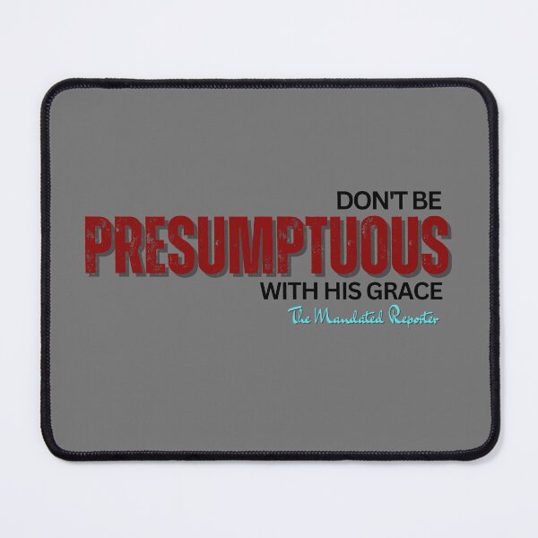 Item preview, DON'T BE PRESUMPTUOUS WITH HIS GRACE | Psalm 19:13 - Gray designed and sold by TheReporter1.