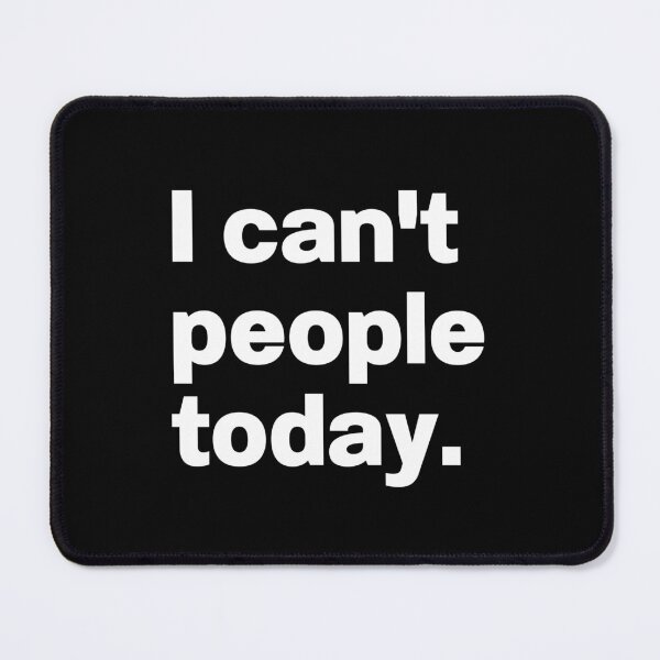 Item preview, I Can't People Today designed and sold by IntrovertWorld.