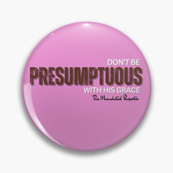 Item preview, DON'T BE PRESUMPTUOUS WITH HIS GRACE | Psalm 19:13 - Bubblegum designed and sold by TheReporter1.