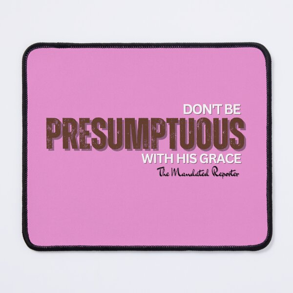 Item preview, DON'T BE PRESUMPTUOUS WITH HIS GRACE | Psalm 19:13 - Bubblegum designed and sold by TheReporter1.