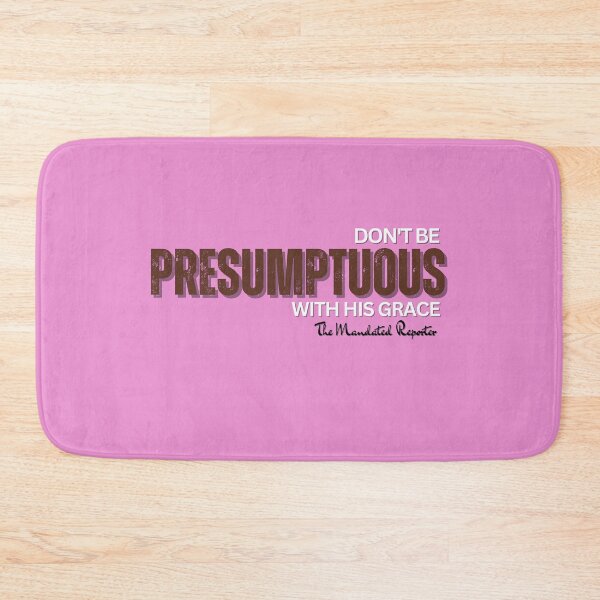 Item preview, DON'T BE PRESUMPTUOUS WITH HIS GRACE | Psalm 19:13 - Bubblegum designed and sold by TheReporter1.