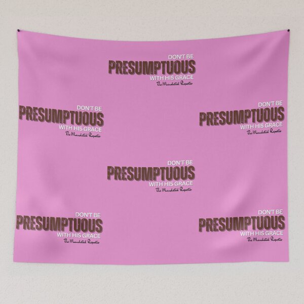 Item preview, DON'T BE PRESUMPTUOUS WITH HIS GRACE | Psalm 19:13 - Bubblegum designed and sold by TheReporter1.