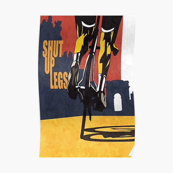 Shut Up Legs, Le Tour de France Poster Poster