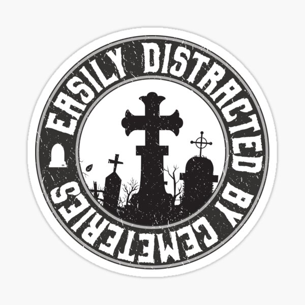 Item preview, Easily Distracted by Cemeteries Graveyard Enthusiast designed and sold by NoBonesLife.
