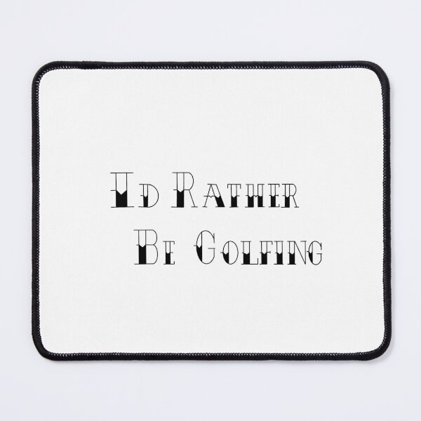 Item preview, I’d Rather Be Golfing designed and sold by princesssomo21.