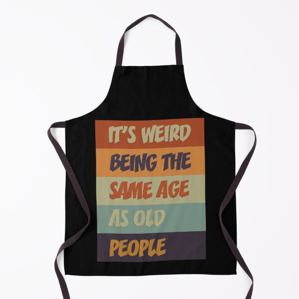 Item preview, It's Weird Being The Same Age As Old People Retro Sarcastic designed and sold by angus77ok.