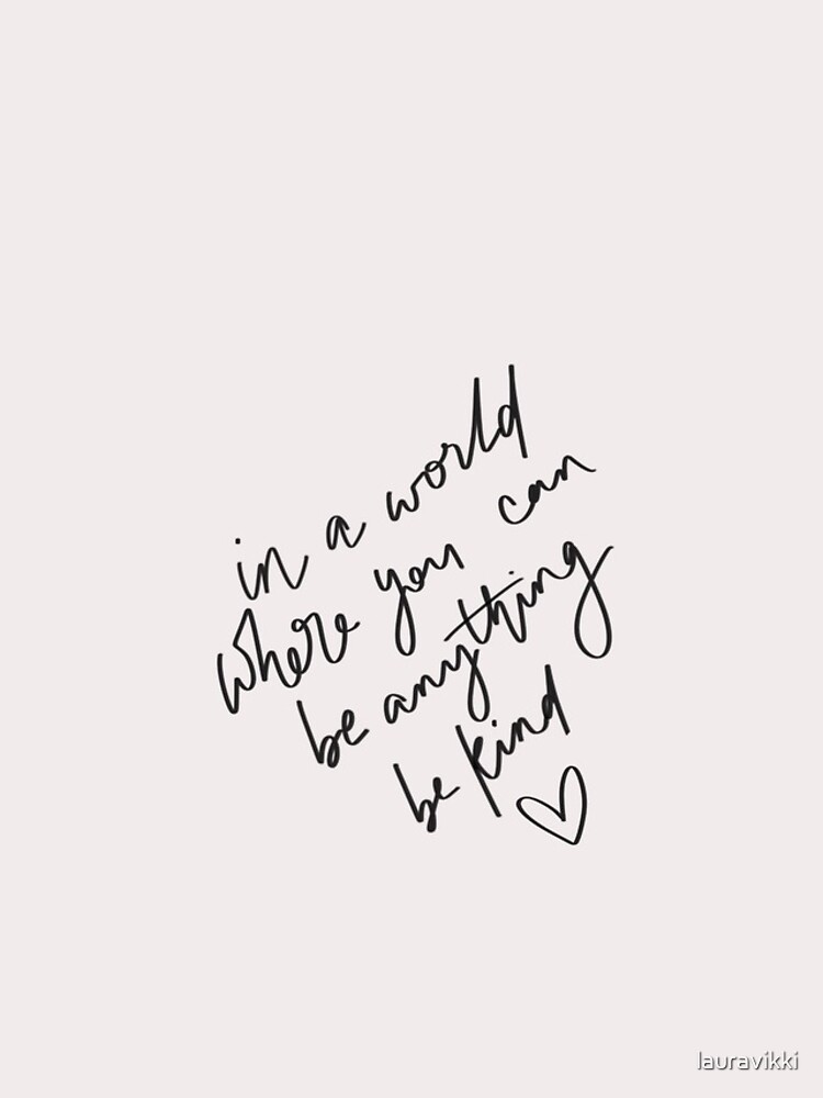 Be Kind by lauravikki
