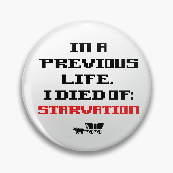 Item preview, On the Oregon Trail I Died From Starvation designed and sold by Kelly McNabb.