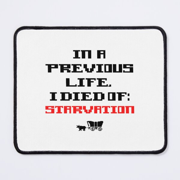 Item preview, On the Oregon Trail I Died From Starvation designed and sold by Kelly McNabb.