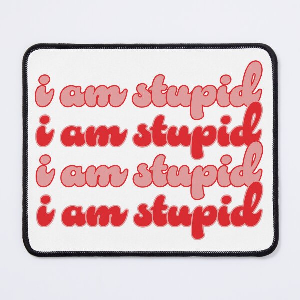 Item preview, i am stupid designed and sold by islandchicart.